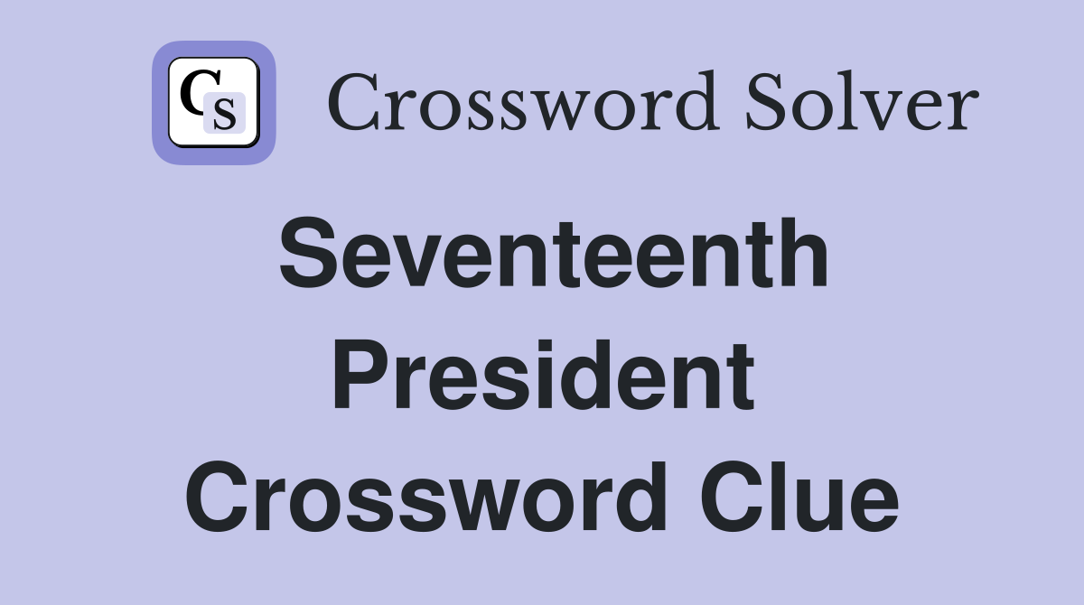 Seventeenth President Crossword Clue