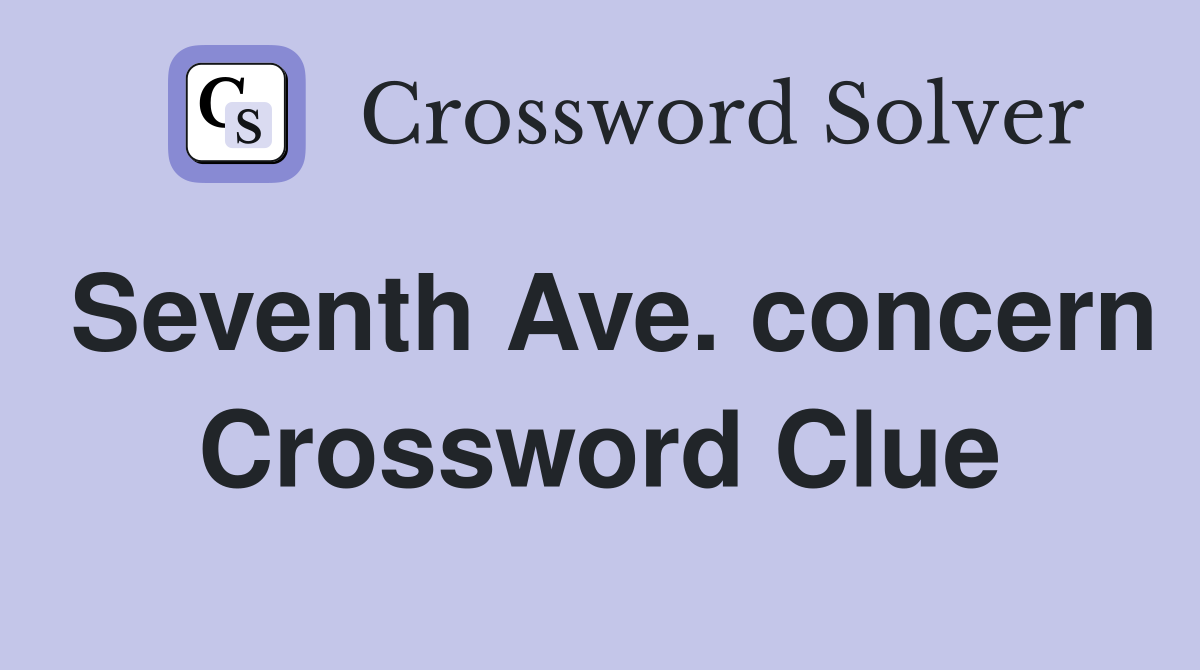 Seventh Ave. concern Crossword Clue