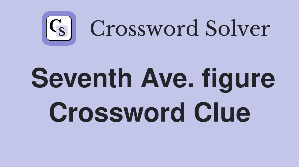 Seventh Ave. figure Crossword Clue