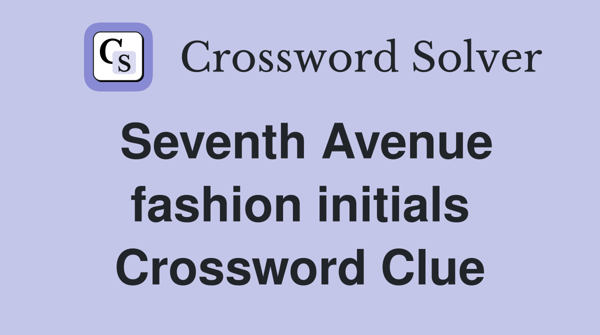 Seventh Avenue fashion initials Crossword Clue