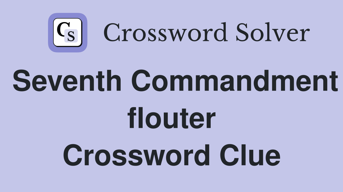 Seventh Commandment flouter Crossword Clue