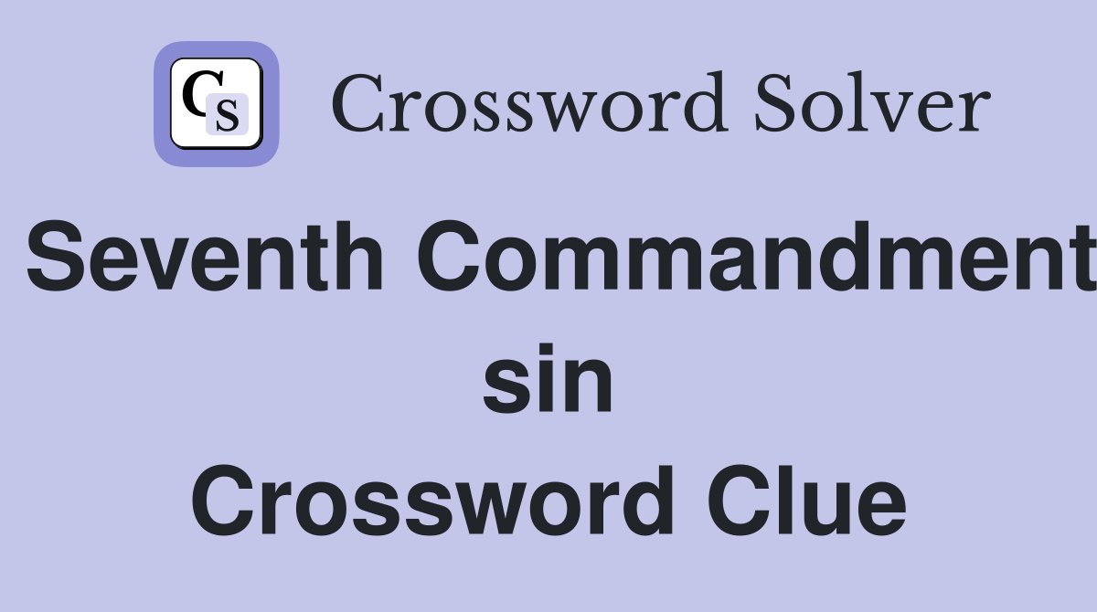 Seventh Commandment sin Crossword Clue