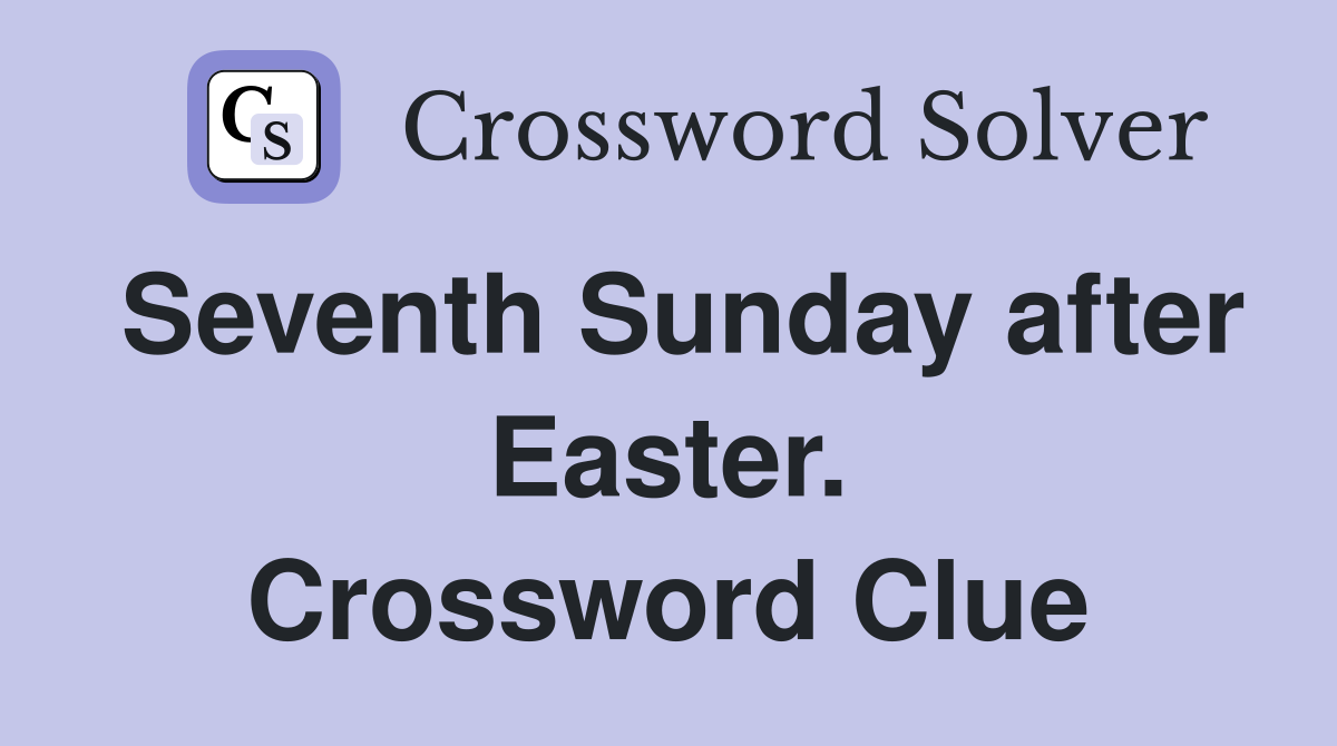 Seventh Sunday after Easter. Crossword Clue