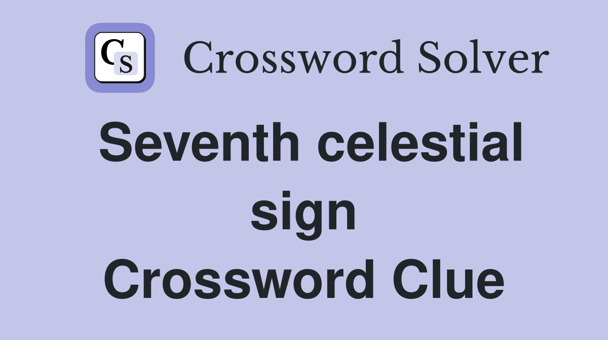 Seventh celestial sign Crossword Clue