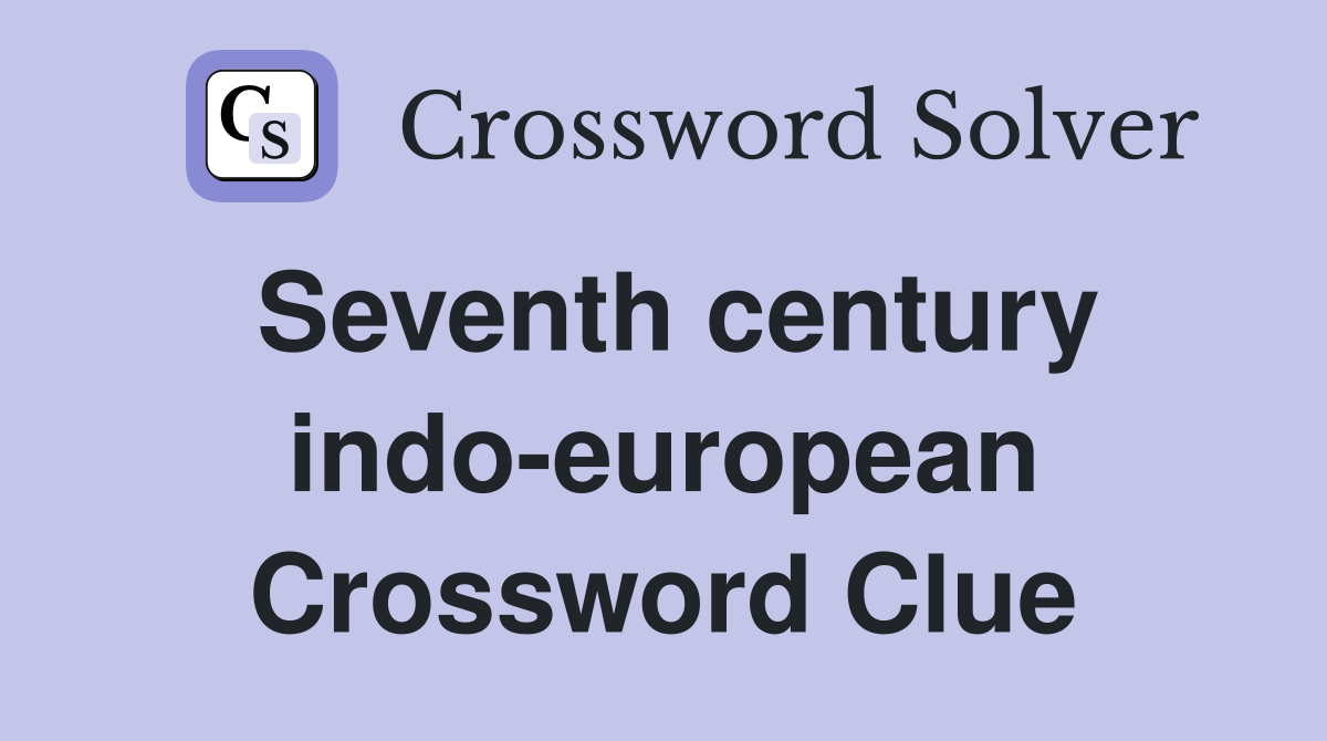 Seventh century indo-european Crossword Clue