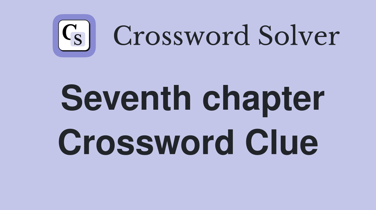Seventh chapter Crossword Clue