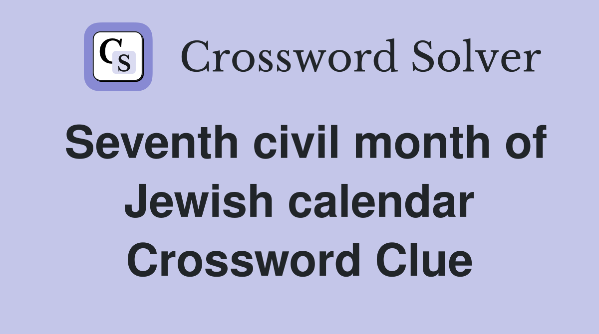 Seventh civil month of Jewish calendar Crossword Clue