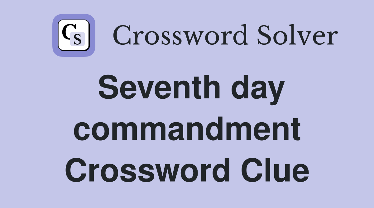Seventh day commandment Crossword Clue