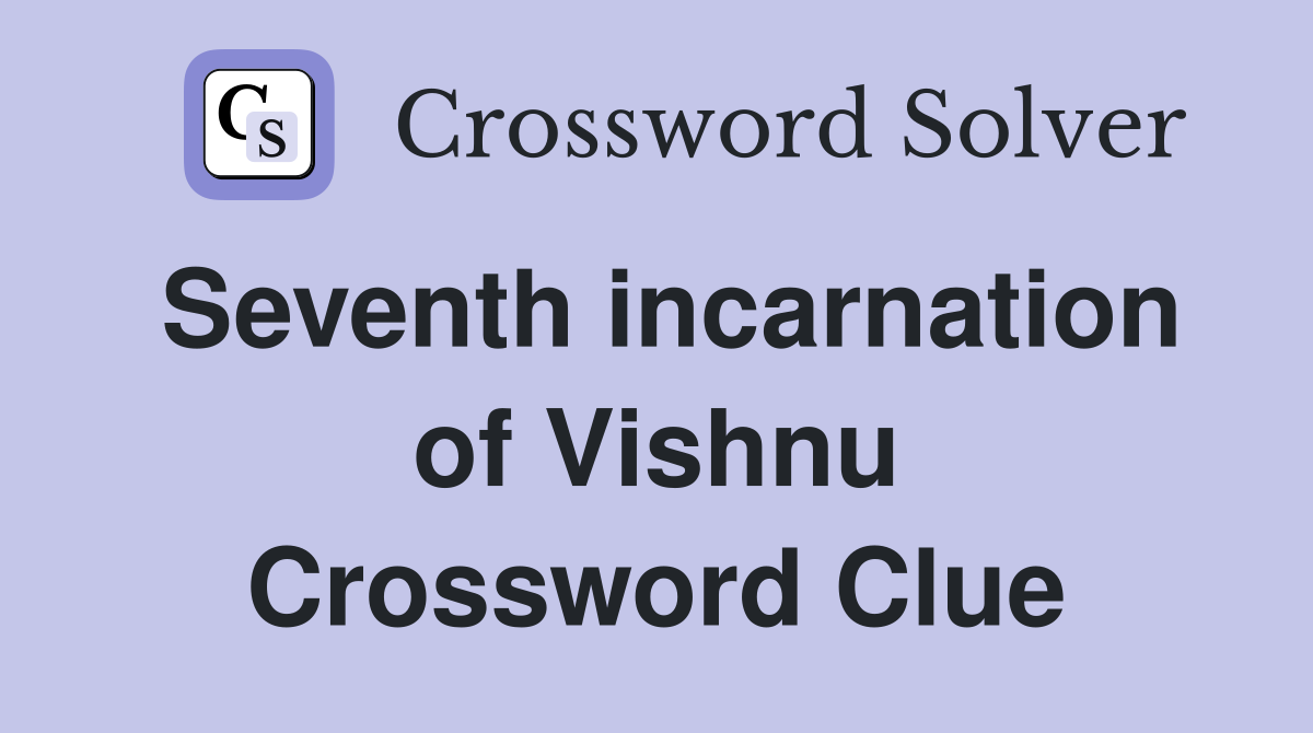 Seventh incarnation of Vishnu Crossword Clue