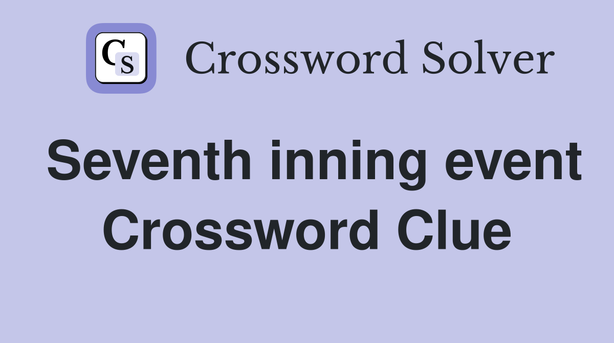 Seventh inning event Crossword Clue