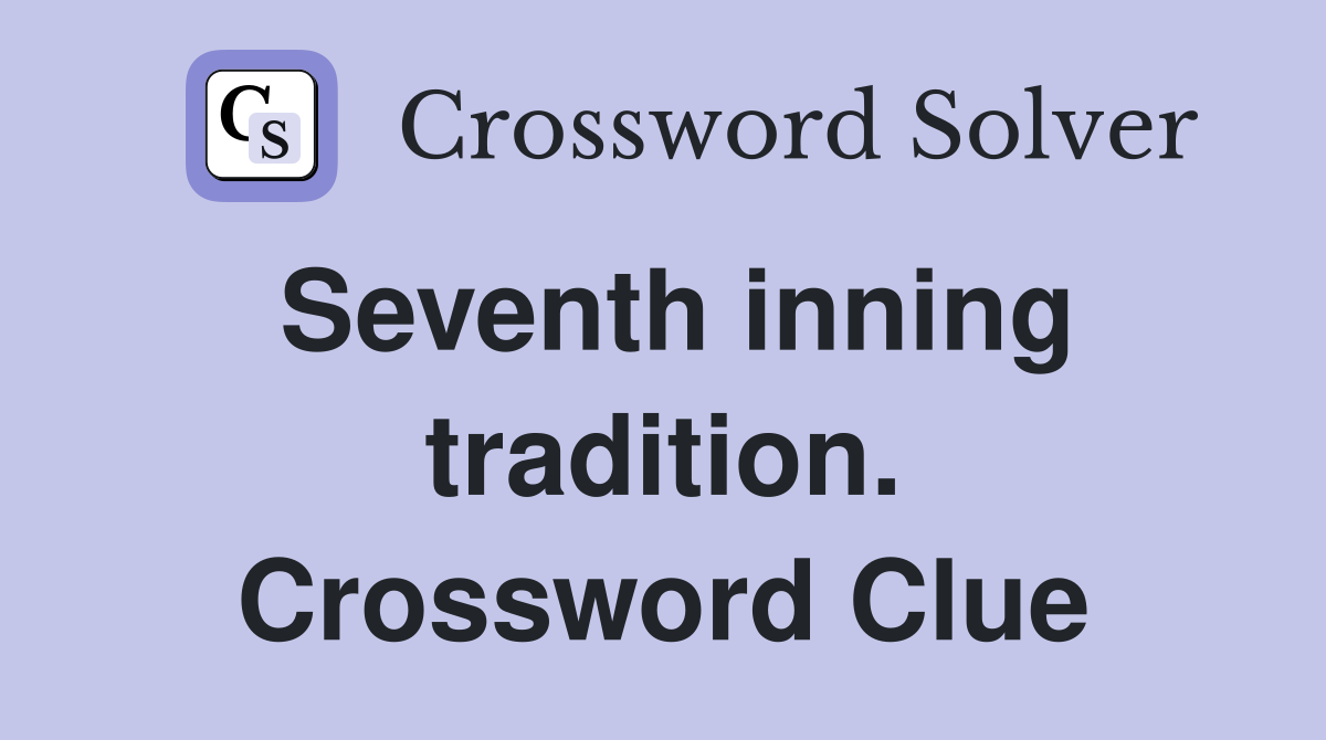 Seventh inning tradition. Crossword Clue