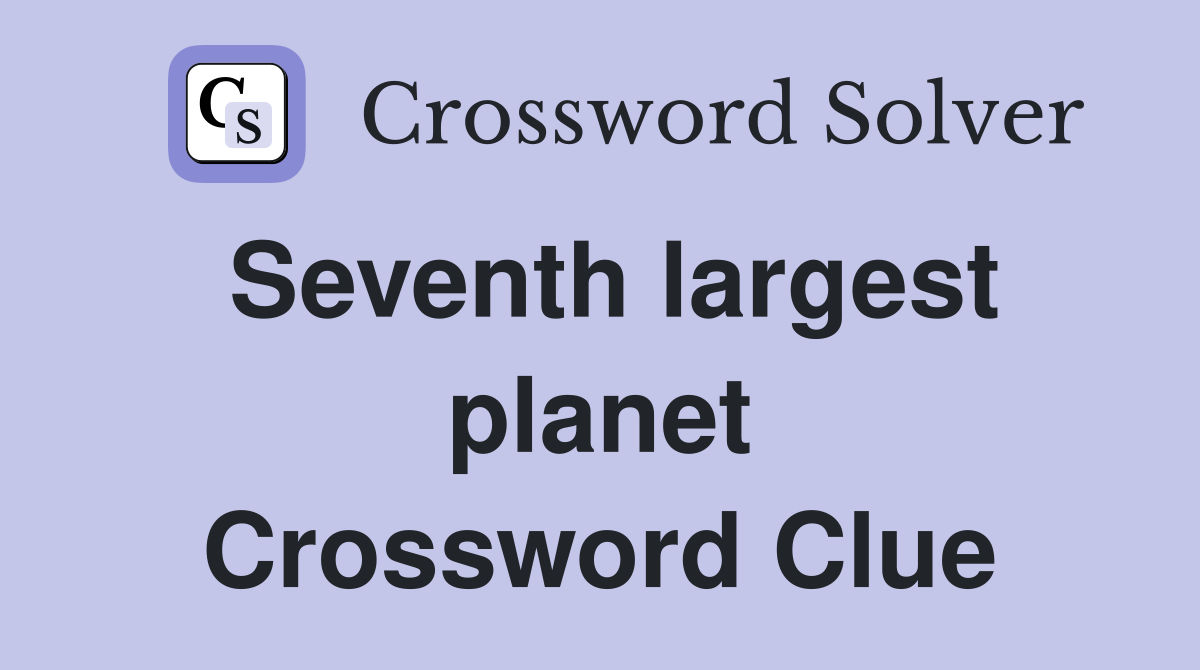 Seventh largest planet Crossword Clue