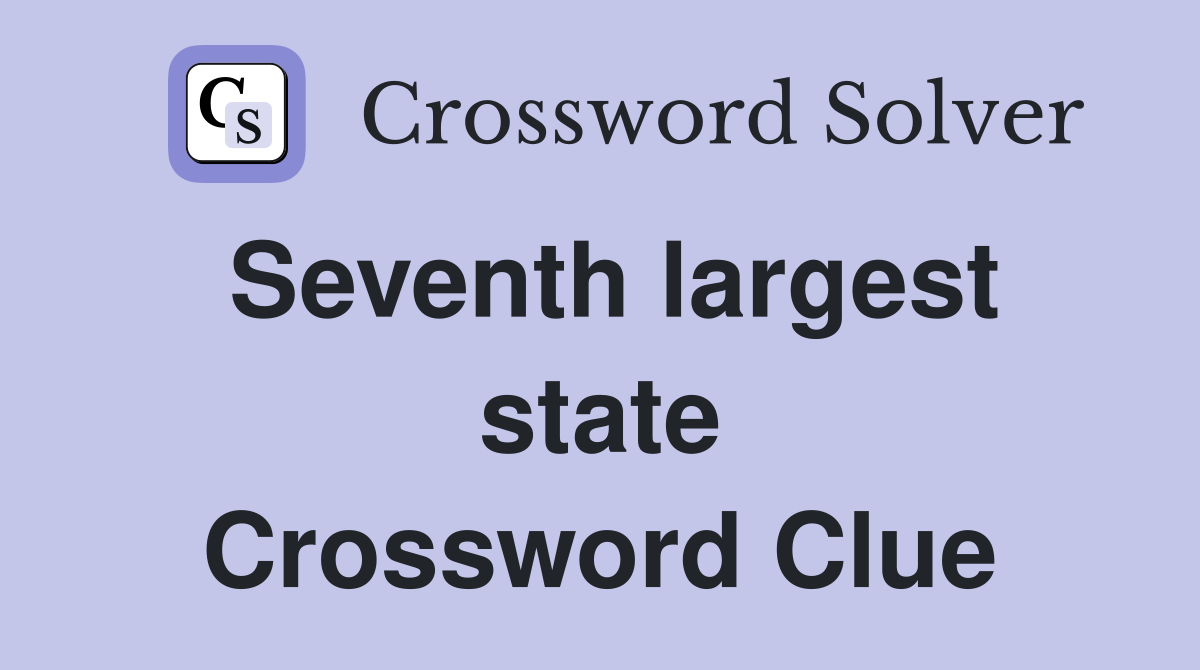 Seventh largest state Crossword Clue