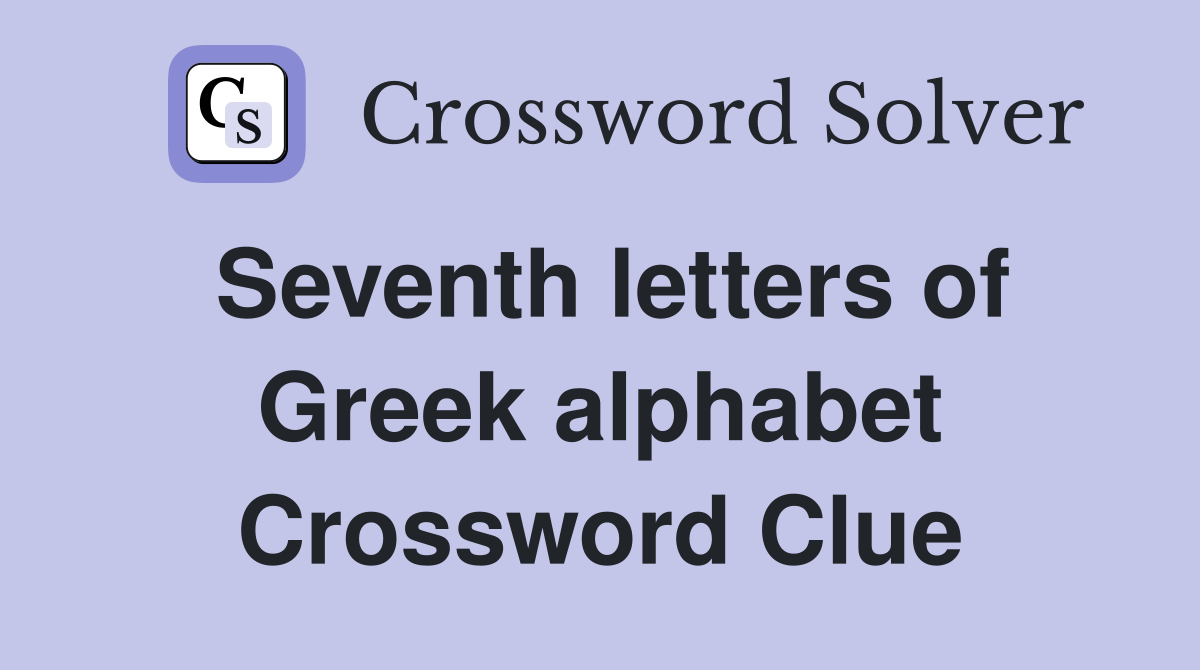 Seventh letters of Greek alphabet Crossword Clue
