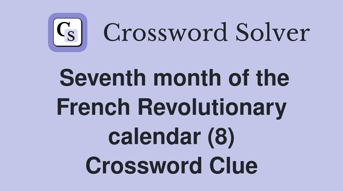 Seventh month of the French Revolutionary calendar (8) Crossword Clue