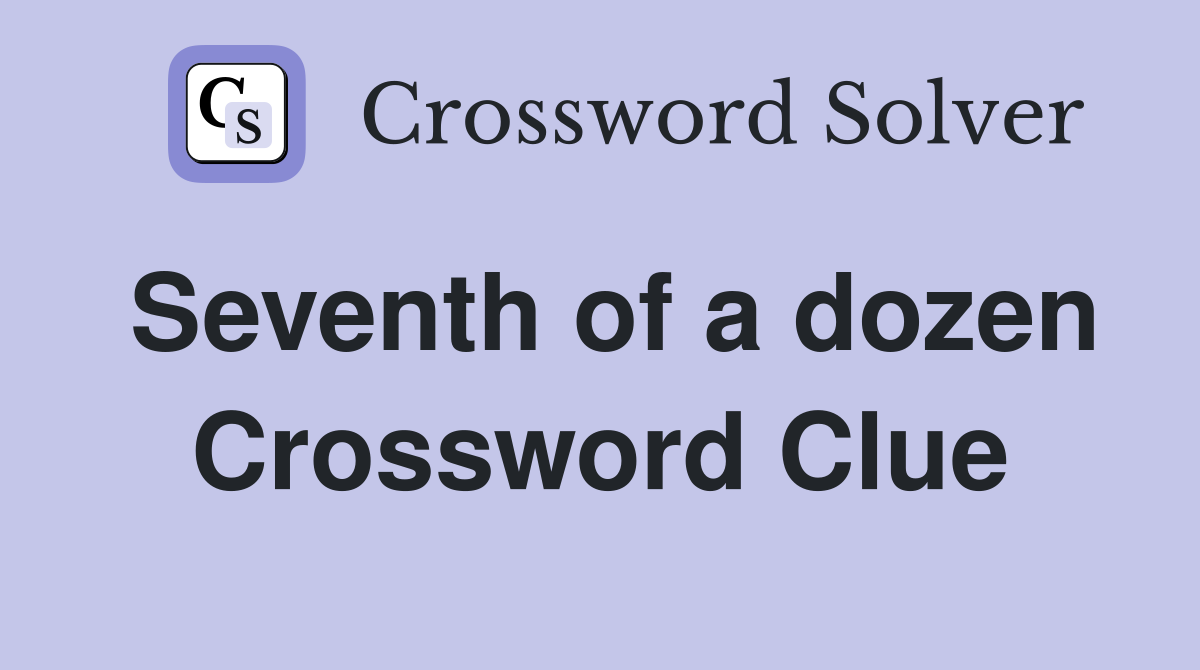 Seventh of a dozen Crossword Clue