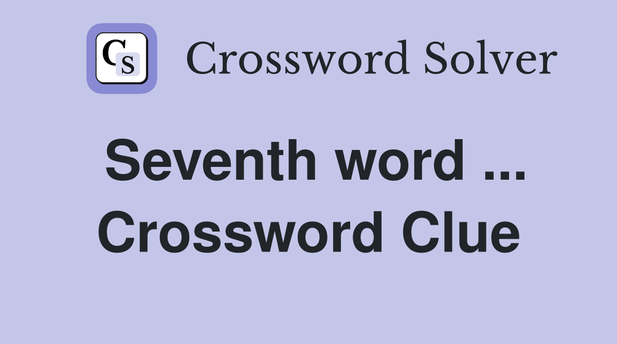 Seventh word ... Crossword Clue