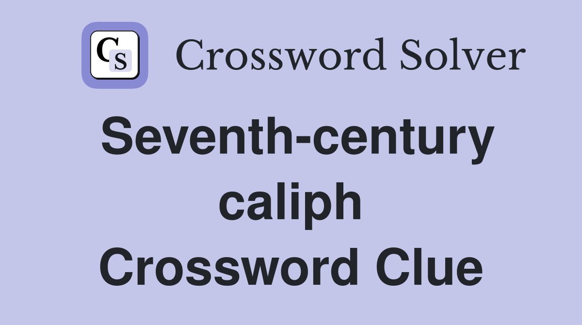 Seventh-century caliph Crossword Clue