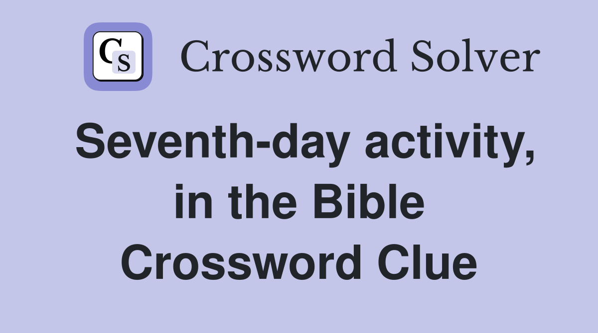 Seventh-day activity, in the Bible Crossword Clue