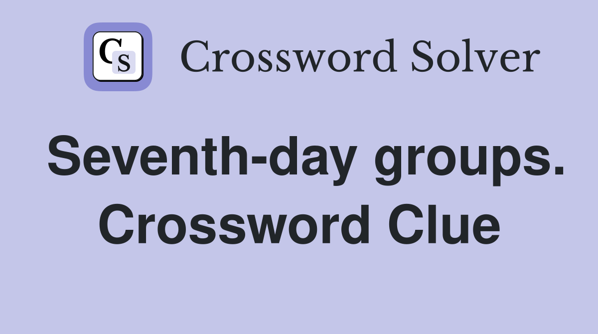 Seventh-day groups. Crossword Clue
