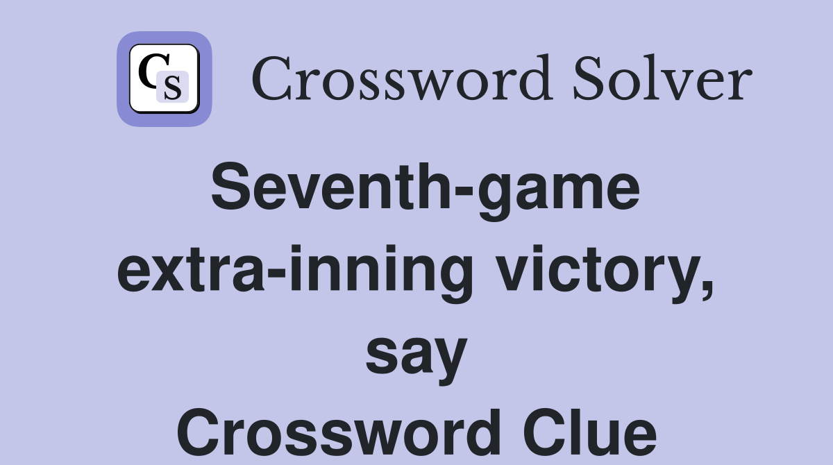 Seventh-game extra-inning victory, say Crossword Clue