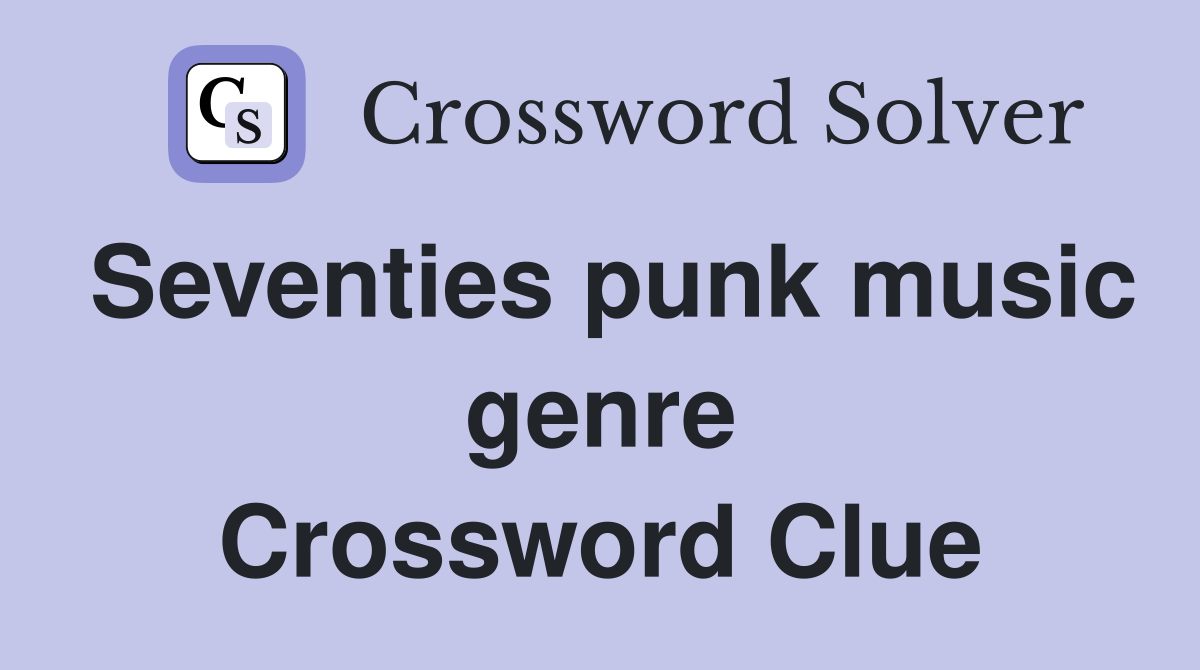 Seventies punk music genre Crossword Clue