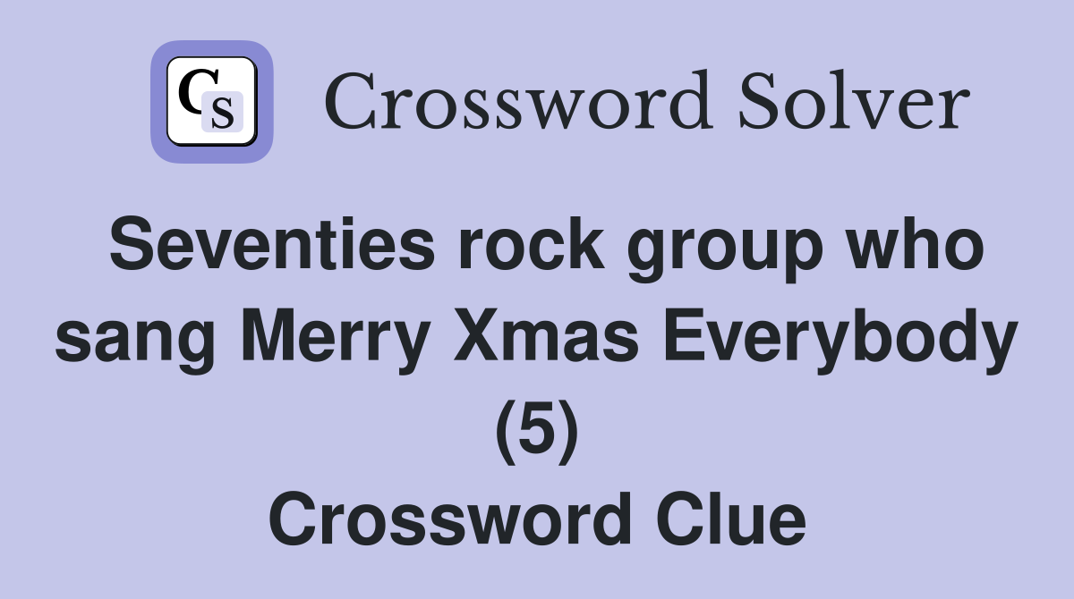 Seventies rock group who sang Merry Xmas Everybody (5) Crossword Clue