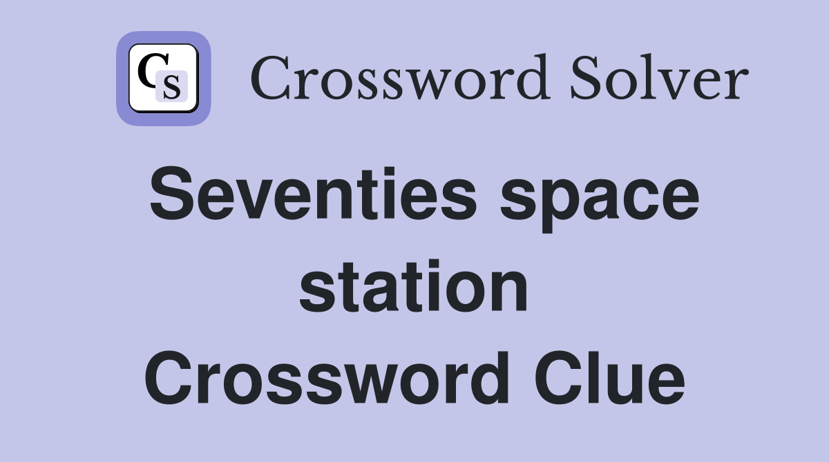 Seventies space station Crossword Clue