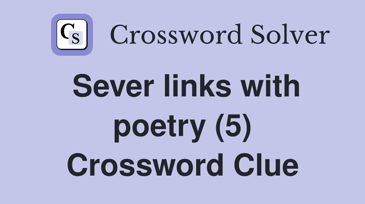 Sever links with poetry (5) Crossword Clue