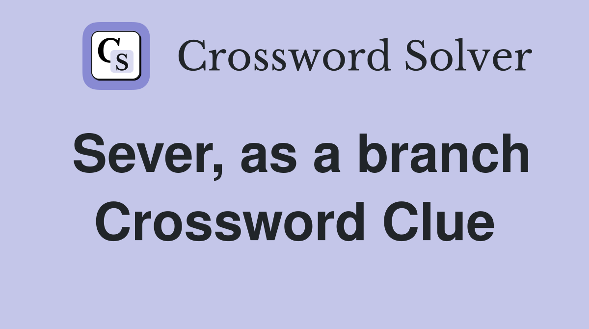 Sever, as a branch Crossword Clue
