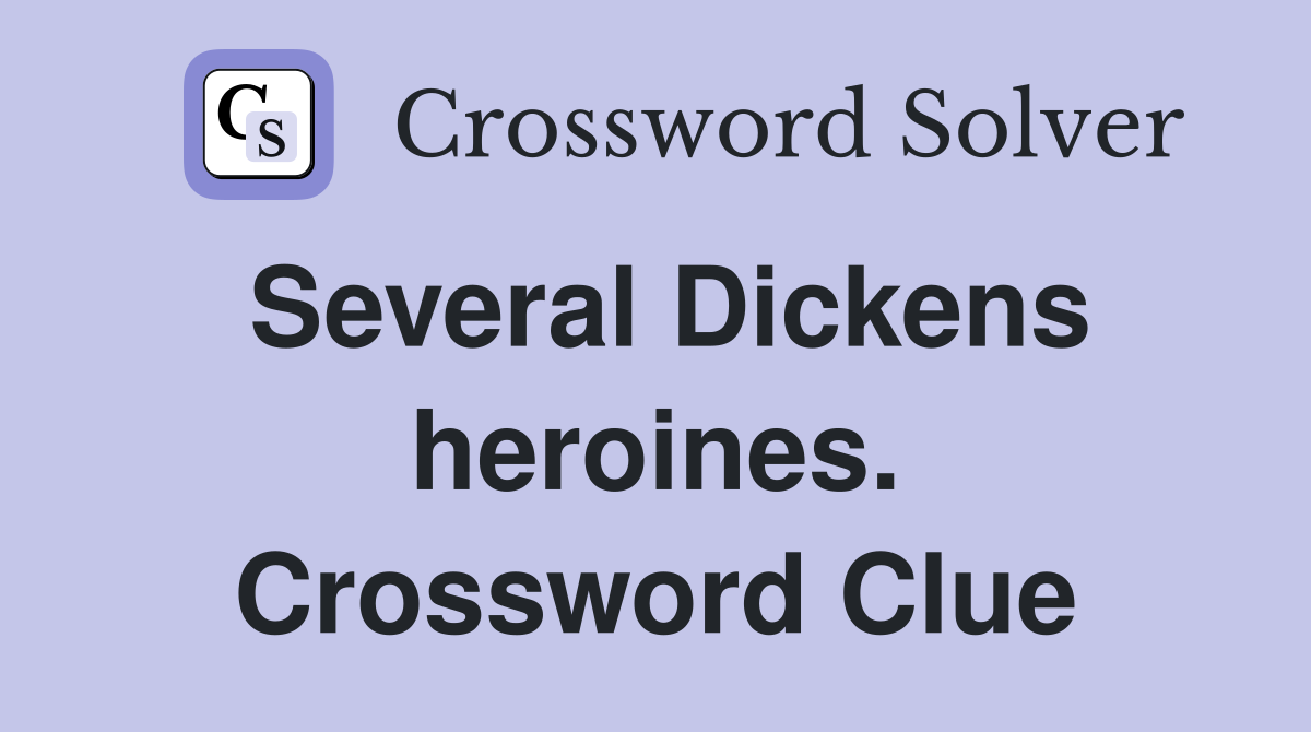 Several Dickens heroines. Crossword Clue