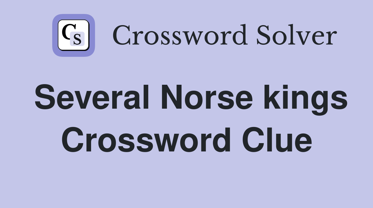 Several Norse kings Crossword Clue
