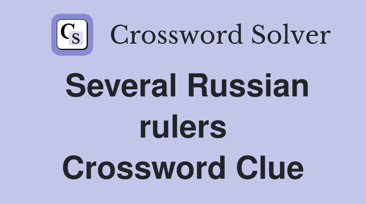 Several Russian rulers Crossword Clue