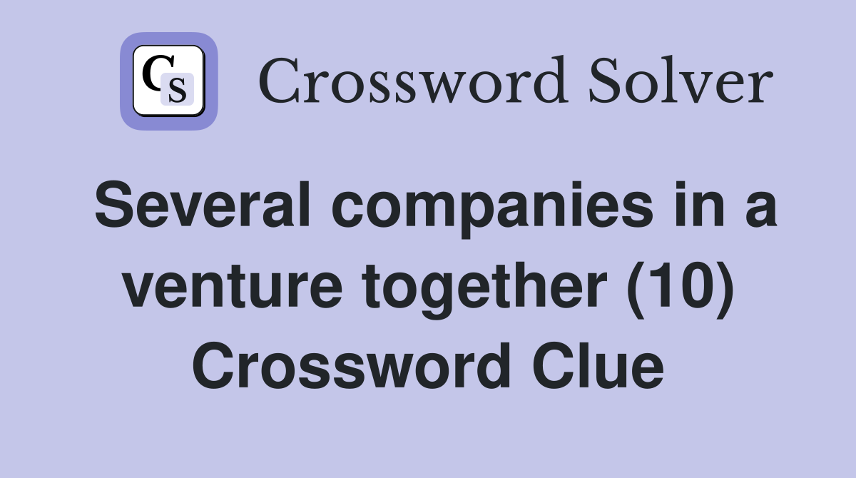 Several companies in a venture together (10) Crossword Clue Answers