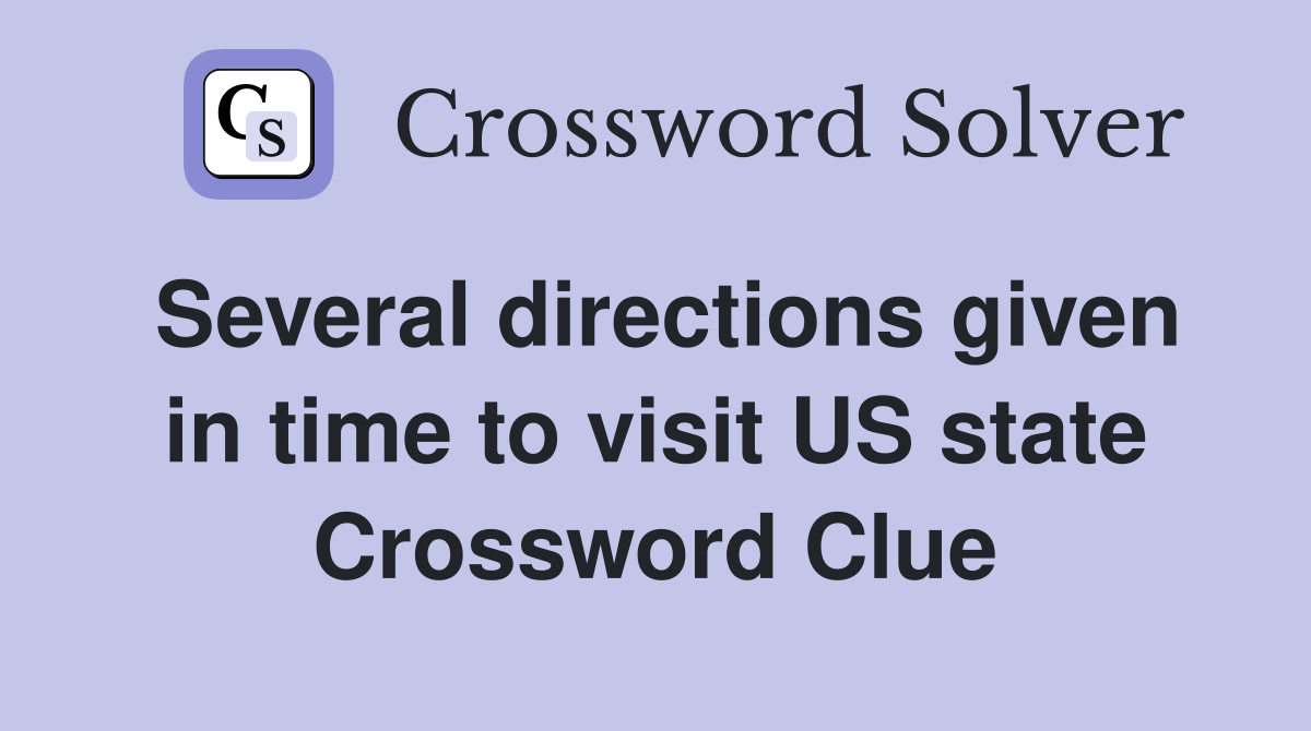 Several directions given in time to visit US state Crossword Clue