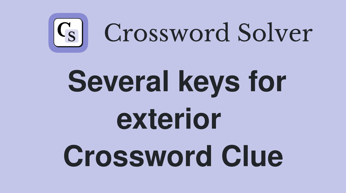 Several keys for exterior  Crossword Clue
