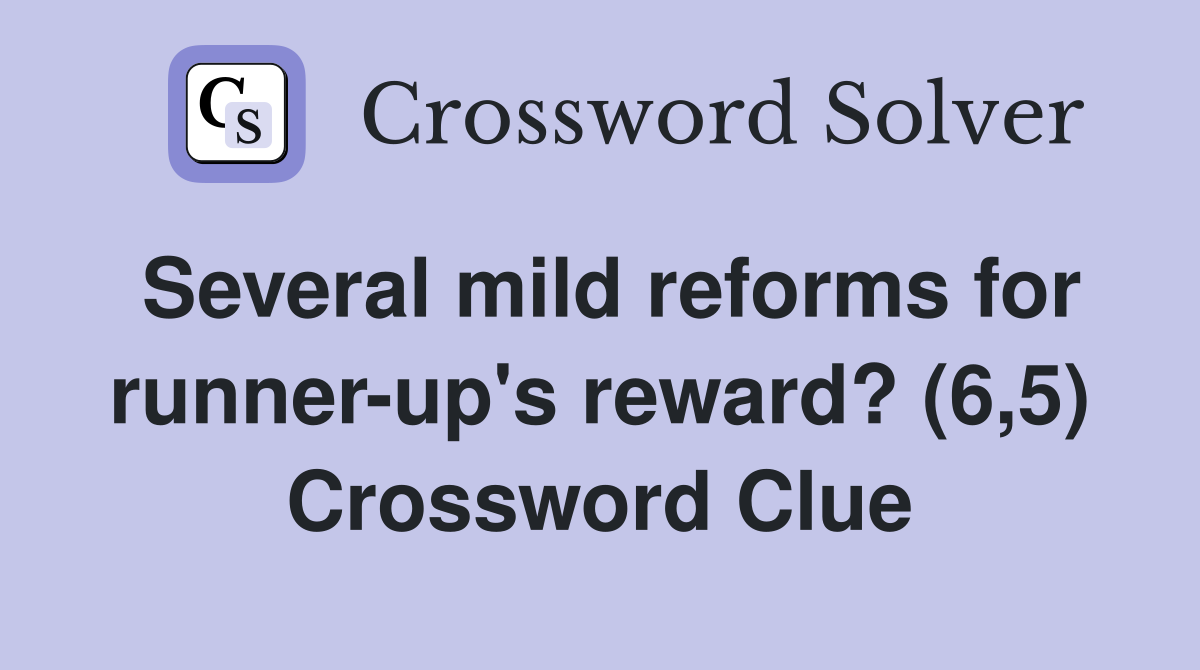 Several mild reforms for runner-up's reward? (6,5) Crossword Clue