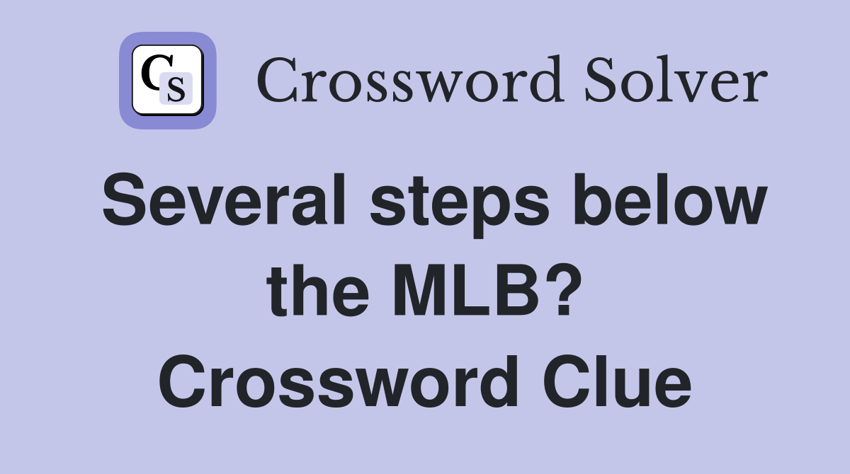 Several steps below the MLB? Crossword Clue