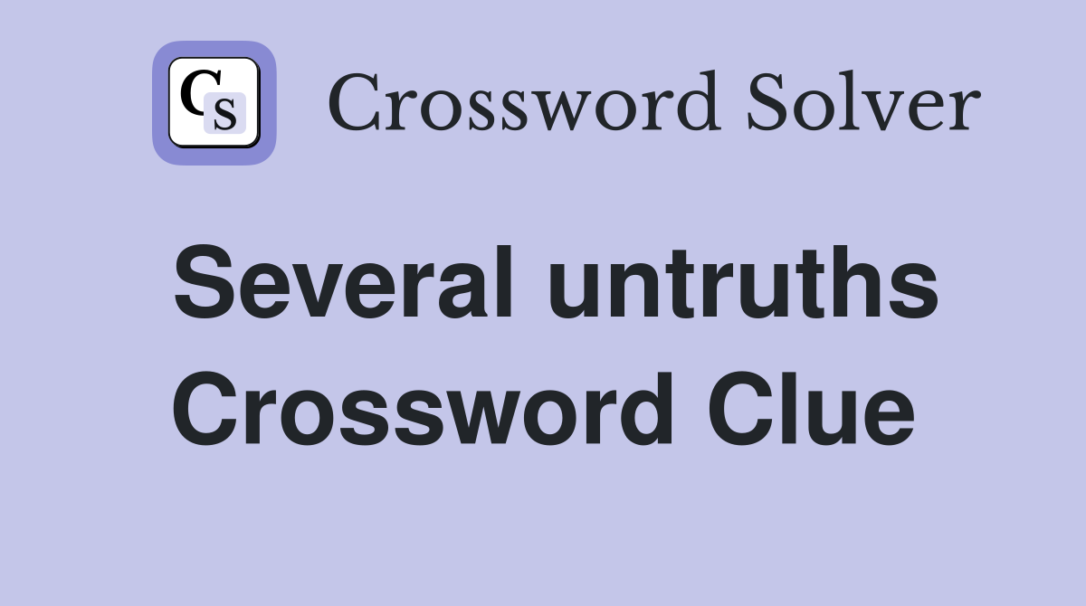 Several untruths Crossword Clue