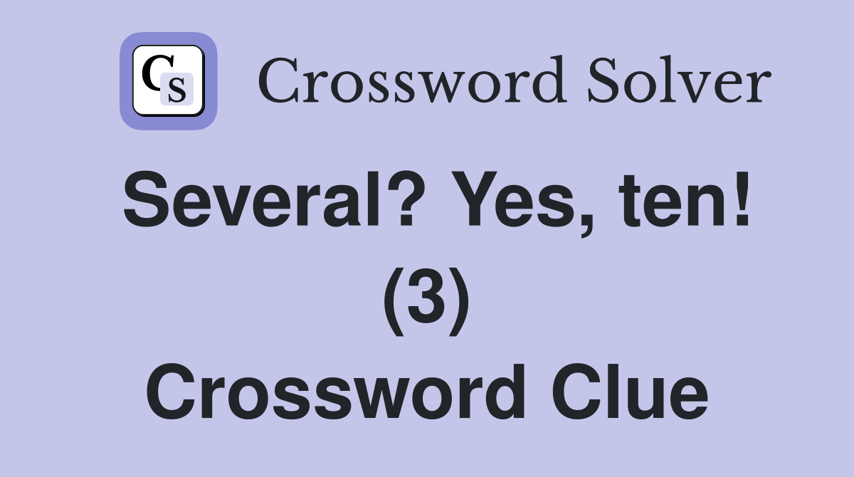 Several? Yes, ten! (3) Crossword Clue
