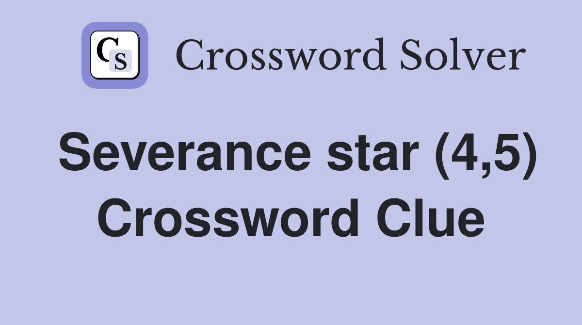 Severance star (4,5) Crossword Clue