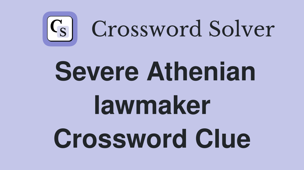 Severe Athenian lawmaker Crossword Clue
