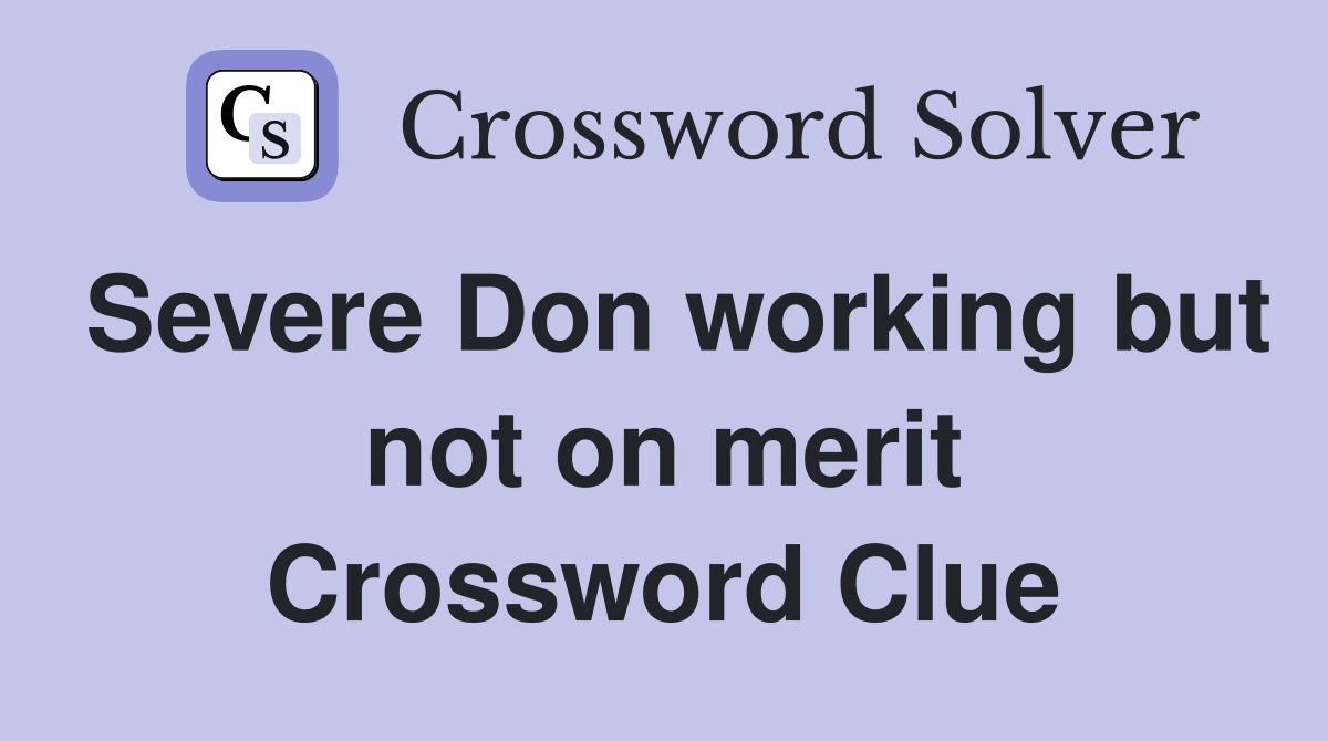 Severe Don working but not on merit Crossword Clue