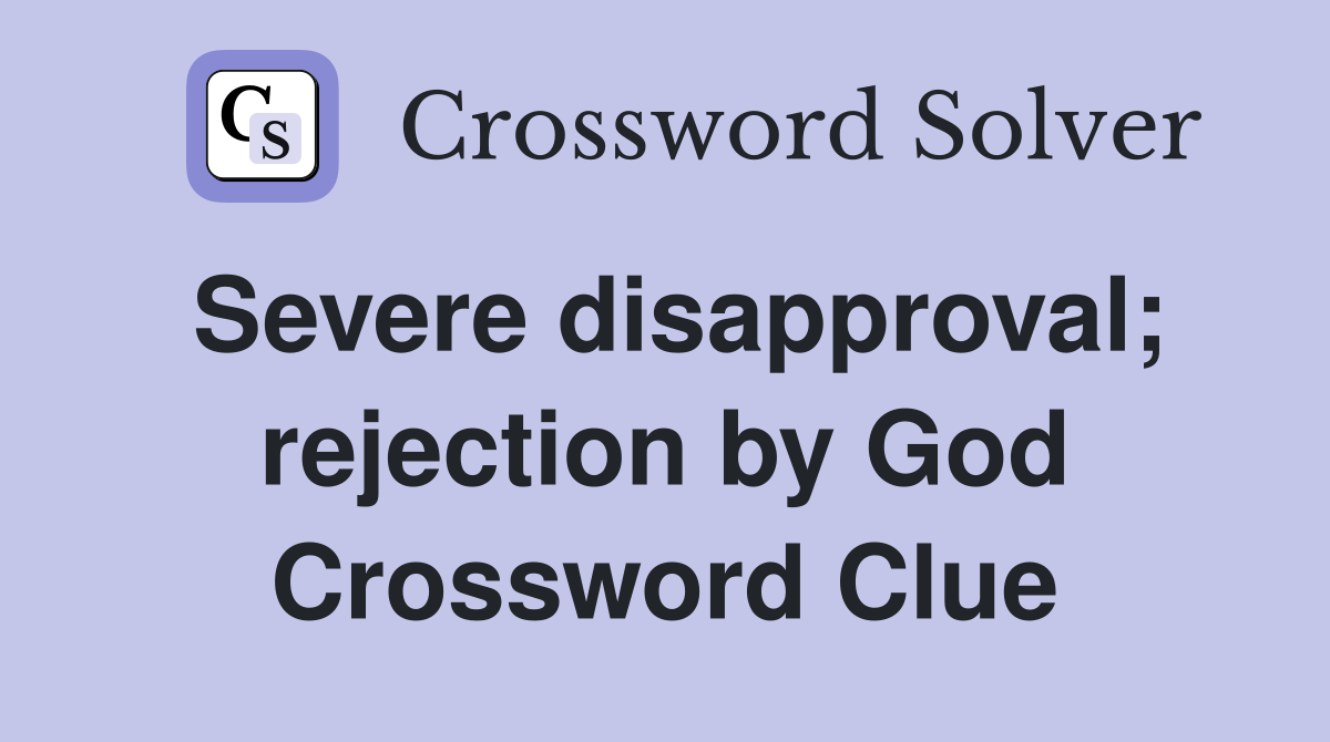 Severe disapproval; rejection by God Crossword Clue
