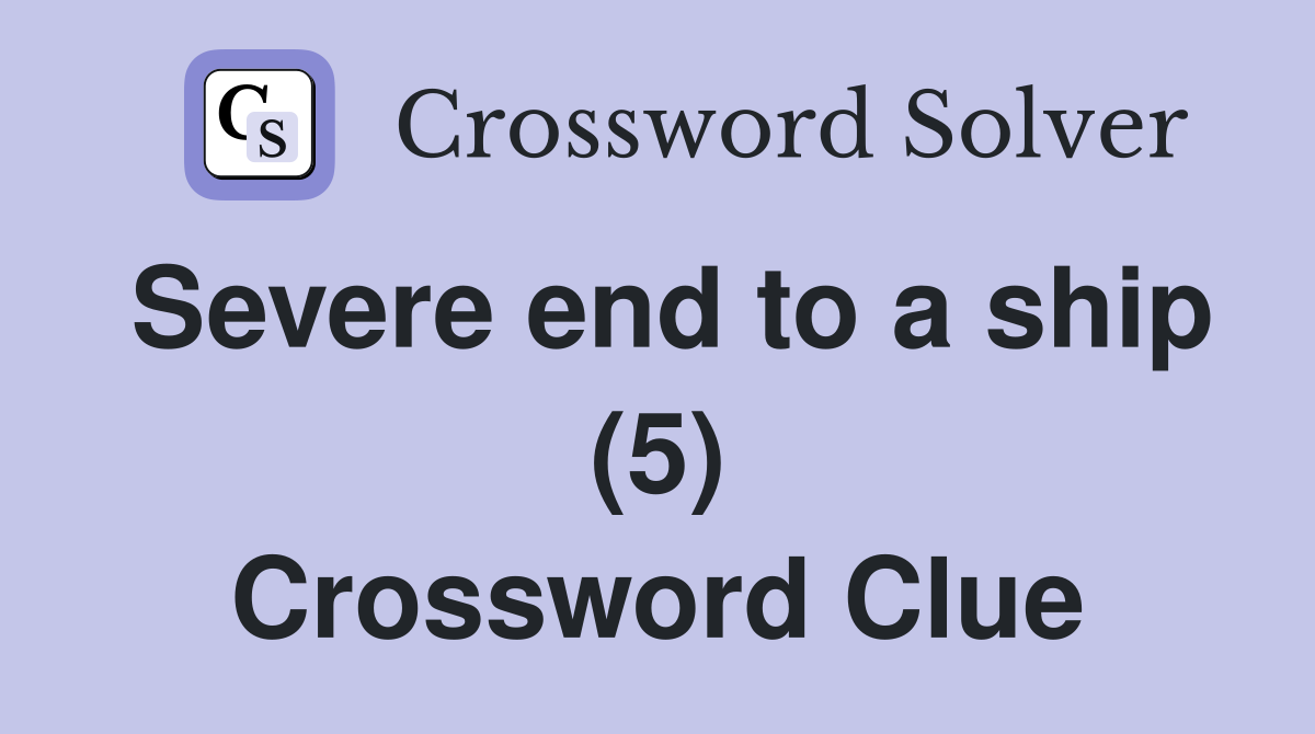 Severe end to a ship (5) Crossword Clue