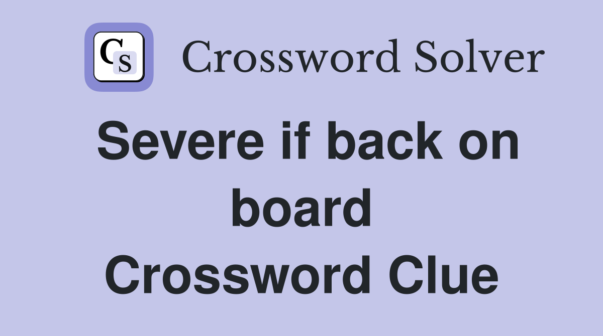 Severe if back on board Crossword Clue