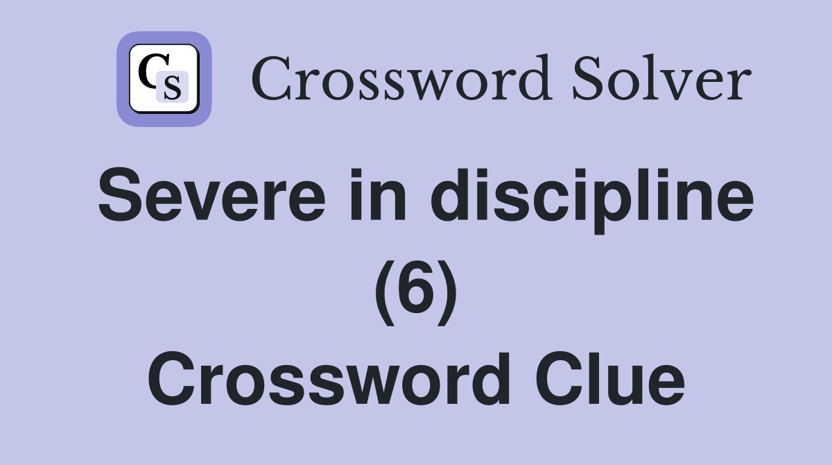 Severe in discipline (6) Crossword Clue