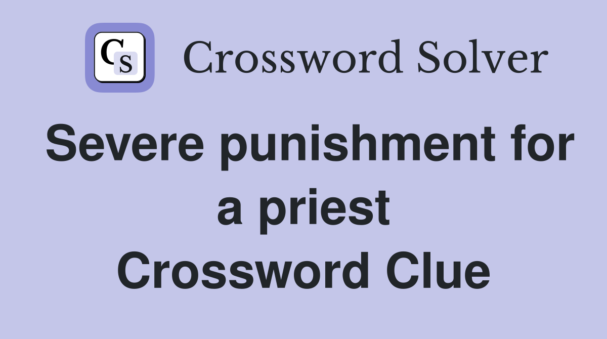 Severe punishment for a priest Crossword Clue