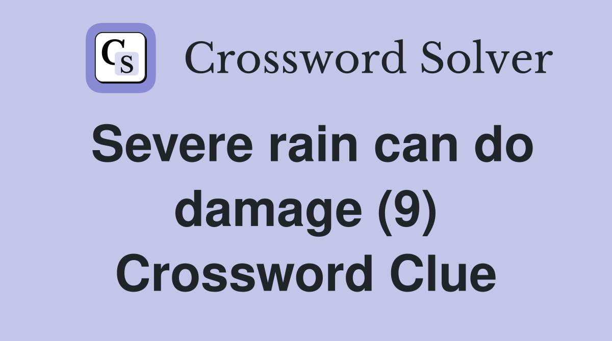 Severe rain can do damage (9) Crossword Clue