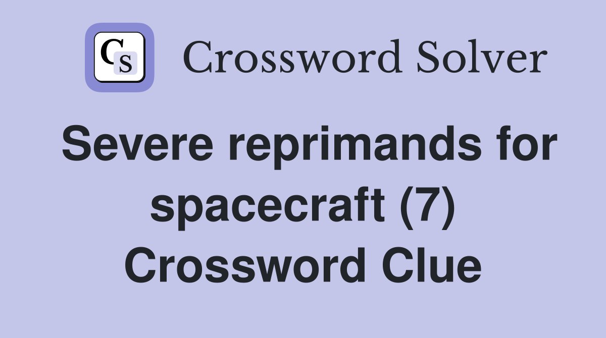 Severe reprimands for spacecraft (7) Crossword Clue